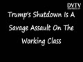 Trump's Shutdown Is A Savage Assault On The Working Class.