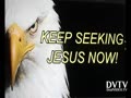 KEEP SEEKING JESUS NOW....