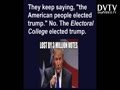 Trump was NOT elected by People. It was by Electoral College.