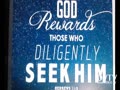 SEEK HIM - Hebrews 11:6.