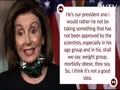 deafguy55, I agree with House Speaker Nancy Pelosi!