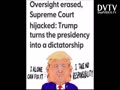 Oversight erased, Supreme Court hijacked: Trump turns the presidency into a dictatorship