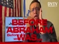 BEFORE ABRAHAM WAS…