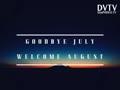 Goodbye July Hello August