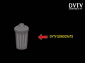 DVTV DEMOCRATS = TRASH! NO QUESTION!